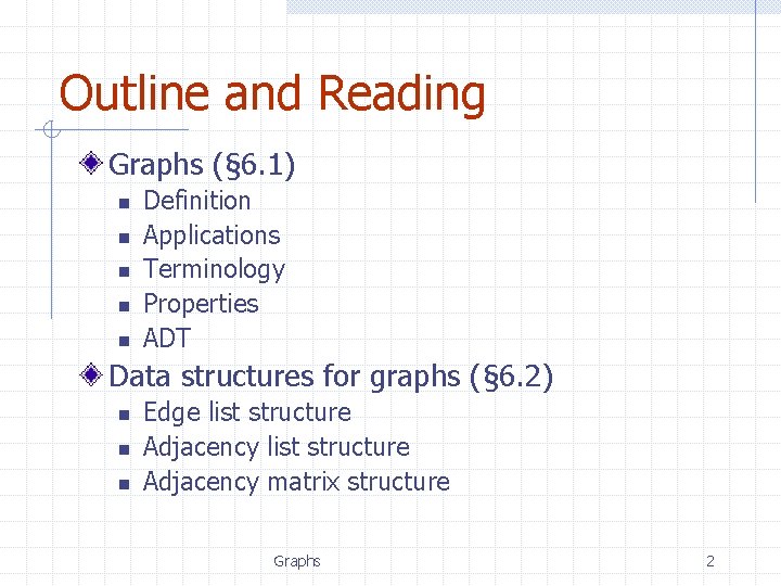 Outline and Reading Graphs (§ 6. 1) n n n Definition Applications Terminology Properties