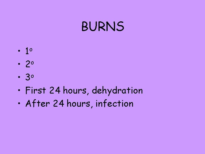 BURNS • • • 1 o 2 o 3 o First 24 hours, dehydration