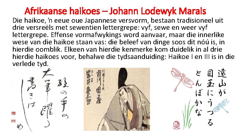 Afrikaanse haikoes – Johann Lodewyk Marais Die haikoe, ŉ eeue oue Japannese versvorm, bestaan