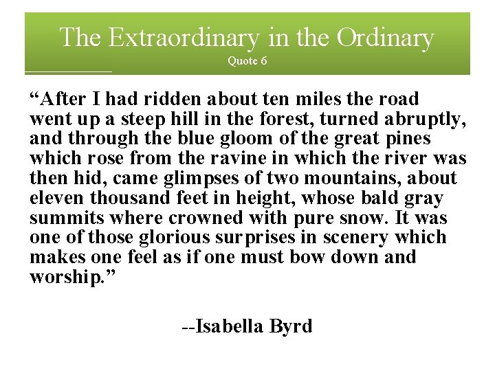 The Extraordinary in the Ordinary Quote 6 “After I had ridden about ten miles