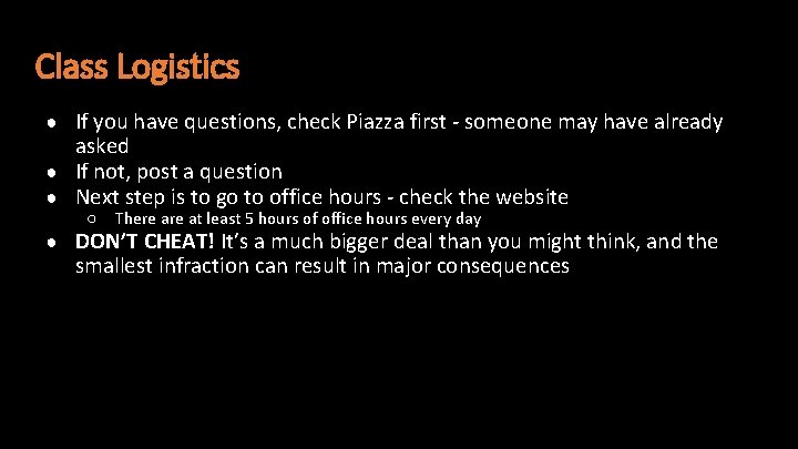 Class Logistics ● If you have questions, check Piazza first - someone may have