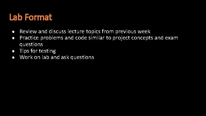 Lab Format ● Review and discuss lecture topics from previous week ● Practice problems