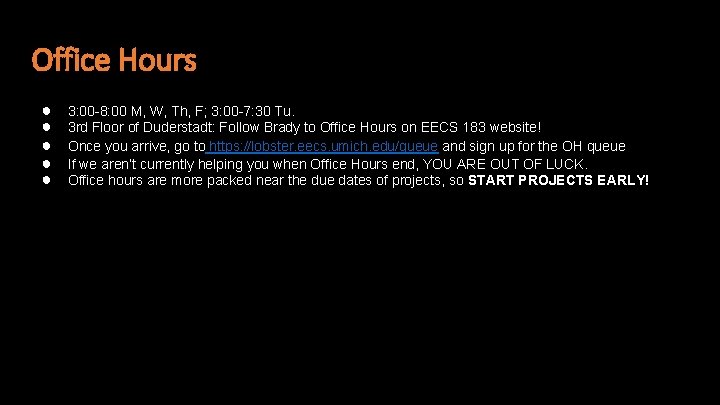 Office Hours ● ● ● 3: 00 -8: 00 M, W, Th, F; 3: