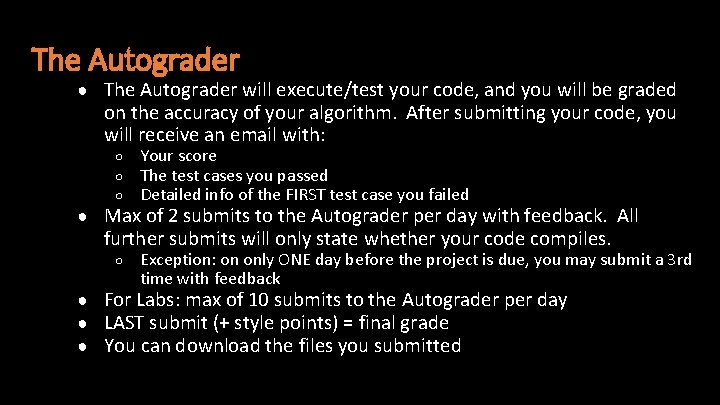 The Autograder ● The Autograder will execute/test your code, and you will be graded