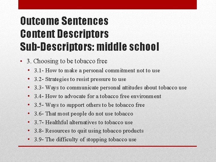 Outcome Sentences Content Descriptors Sub-Descriptors: middle school • 3. Choosing to be tobacco free