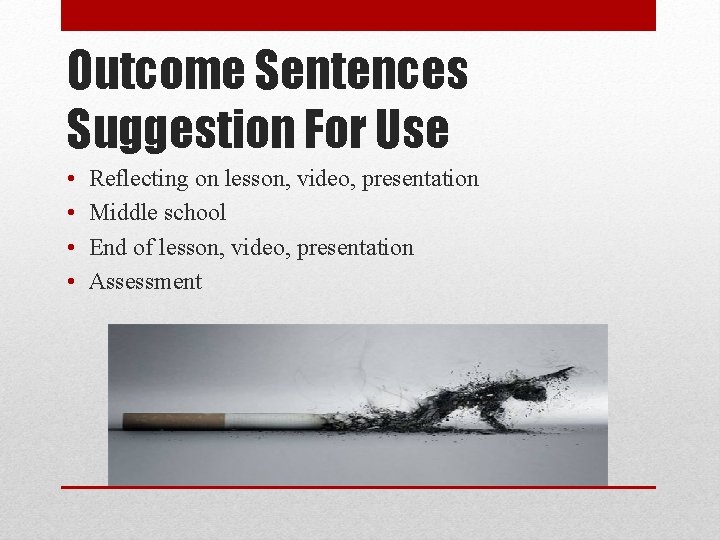 Outcome Sentences Suggestion For Use • • Reflecting on lesson, video, presentation Middle school