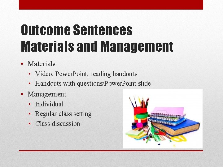 Outcome Sentences Materials and Management • Materials • Video, Power. Point, reading handouts •