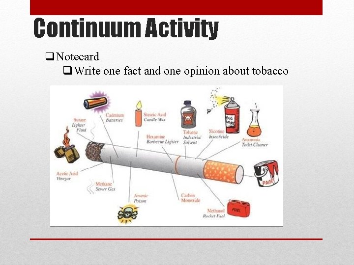 Continuum Activity q. Notecard q. Write one fact and one opinion about tobacco 