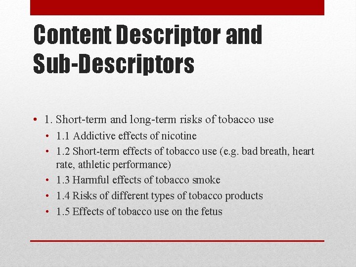 Content Descriptor and Sub-Descriptors • 1. Short-term and long-term risks of tobacco use •