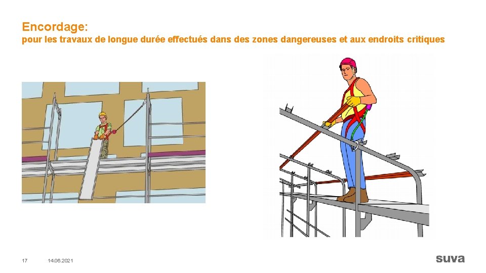 Encordage: pour les travaux de longue durée effectués dans des zones dangereuses et aux