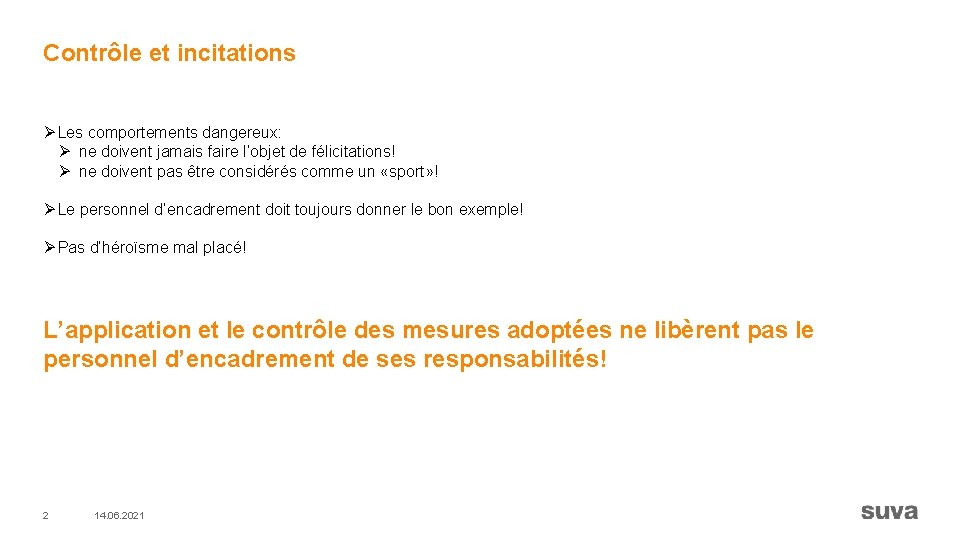 Contrôle et incitations Ø Les comportements dangereux: Ø ne doivent jamais faire l’objet de