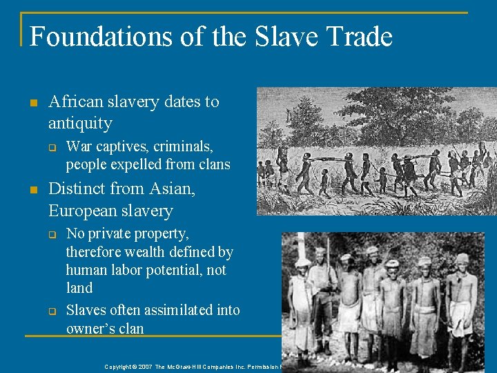 Foundations of the Slave Trade n African slavery dates to antiquity q n War