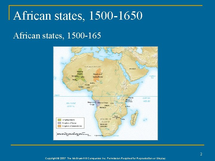 African states, 1500 -1650 African states, 1500 -165 2 Copyright © 2007 The Mc.