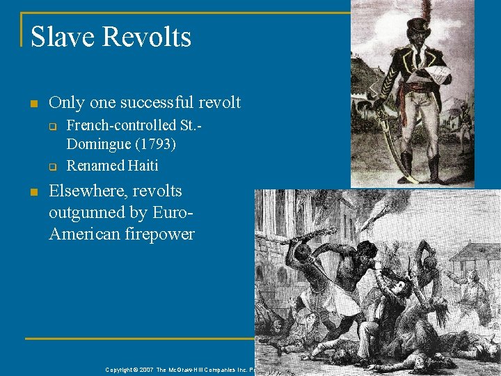 Slave Revolts n Only one successful revolt q q n French-controlled St. Domingue (1793)