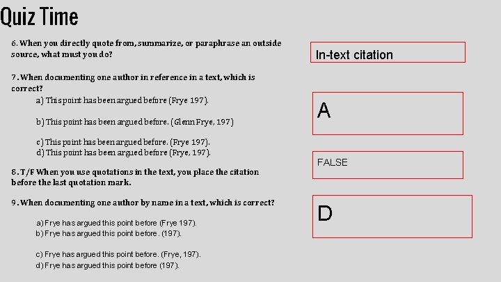 Quiz Time 6. When you directly quote from, summarize, or paraphrase an outside source,