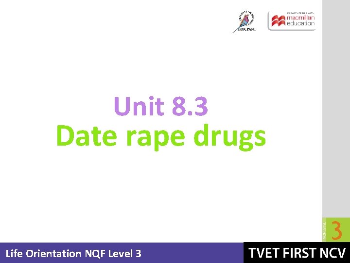 Unit 8. 3 Date rape drugs Life Orientation NQF Level 3 
