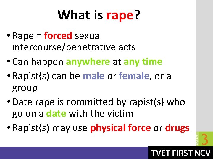 What is rape? • Rape = forced sexual intercourse/penetrative acts • Can happen anywhere