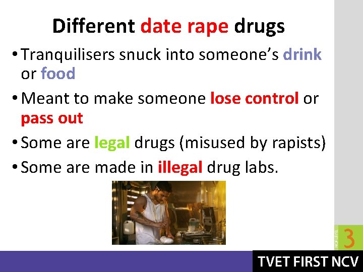 Different date rape drugs • Tranquilisers snuck into someone’s drink or food • Meant