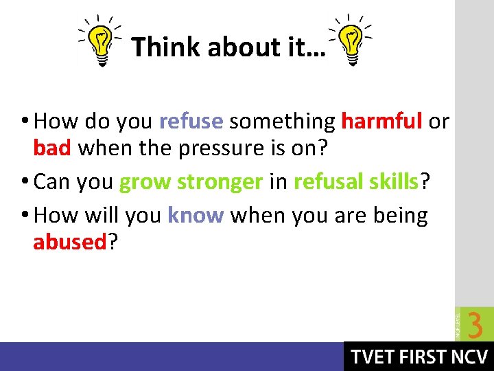 Think about it… • How do you refuse something harmful or bad when the