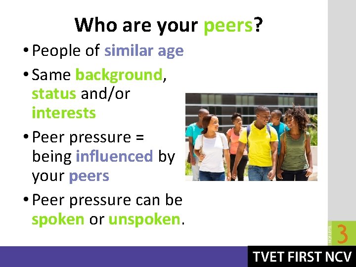 Who are your peers? • People of similar age • Same background, status and/or