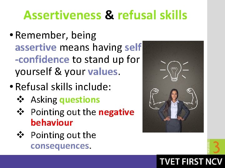 Assertiveness & refusal skills • Remember, being assertive means having self -confidence to stand