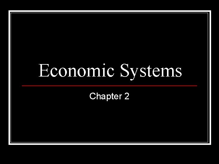 Economic Systems Chapter 2 