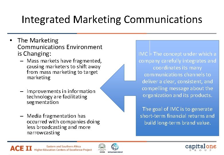 Integrated Marketing Communications • The Marketing Communications Environment is Changing: – Mass markets have