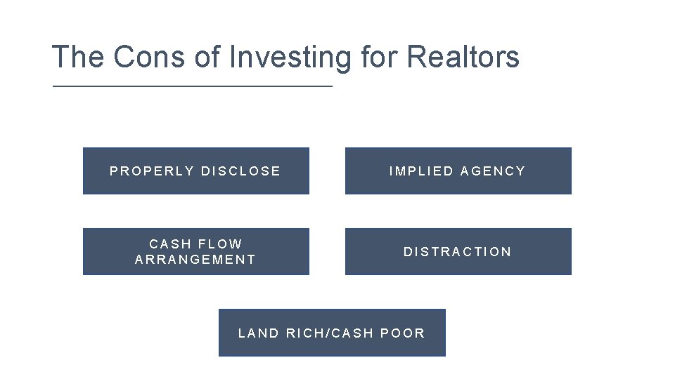 The Cons of Investing for Realtors PROPERLY DISCLOSE IMPLIED AGENCY CASH FLOW ARRANGEMENT DISTRACTION