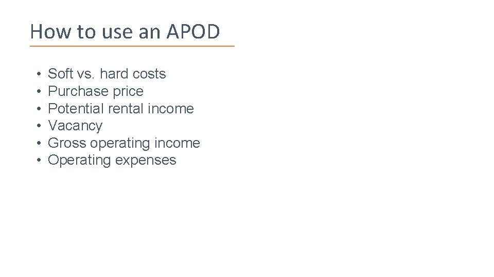 How to use an APOD • • • Soft vs. hard costs Purchase price