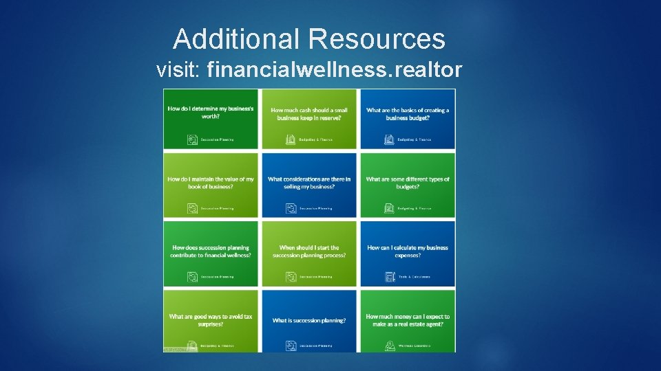 Additional Resources visit: financialwellness. realtor 