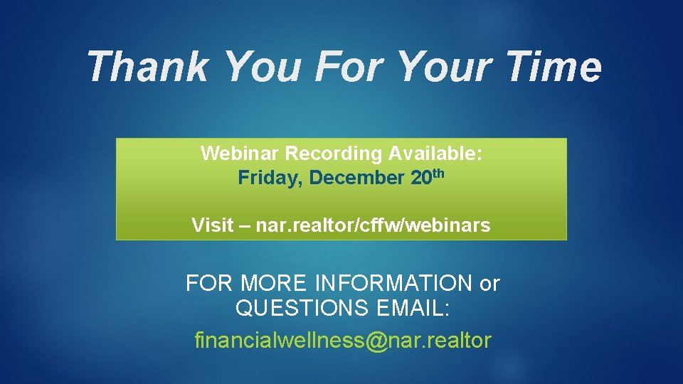 Thank You For Your Time Webinar Recording Available: Friday, December 20 th Visit –