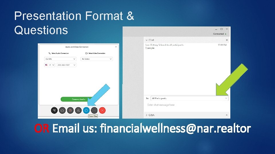 Presentation Format & Questions OR Email us: financialwellness@nar. realtor 