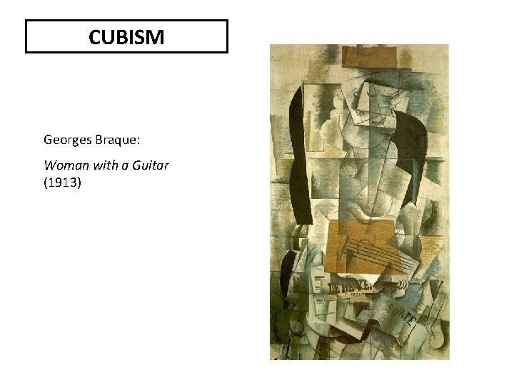 CUBISM Georges Braque: Woman with a Guitar (1913) 