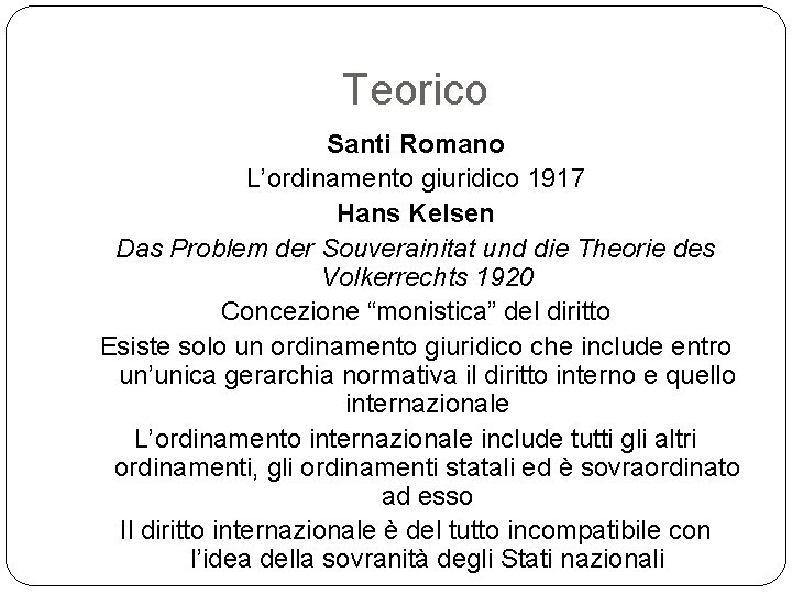 Teorico Santi Romano L’ordinamento giuridico 1917 Hans Kelsen Das Problem der Souverainitat und die
