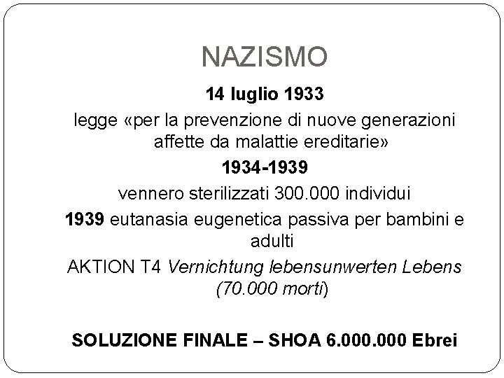 NAZISMO 14 luglio 1933 legge «per la prevenzione di nuove generazioni affette da malattie