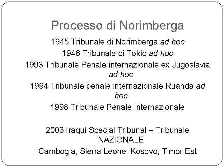 Processo di Norimberga 1945 Tribunale di Norimberga ad hoc 1946 Tribunale di Tokio ad