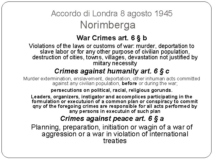 Accordo di Londra 8 agosto 1945 Norimberga War Crimes art. 6 § b Violations