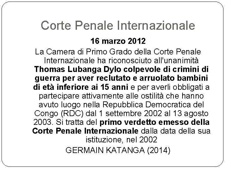 Corte Penale Internazionale 16 marzo 2012 La Camera di Primo Grado della Corte Penale