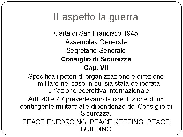 II aspetto la guerra Carta di San Francisco 1945 Assemblea Generale Segretario Generale Consiglio