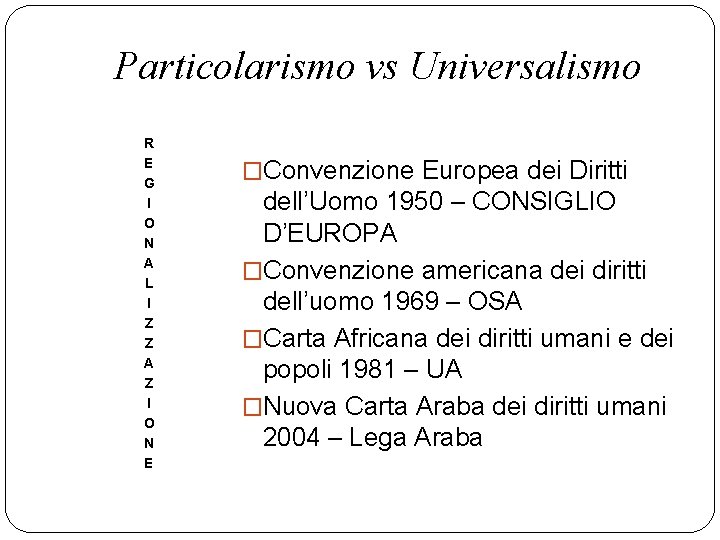 Particolarismo vs Universalismo R E G I O N A L I Z Z