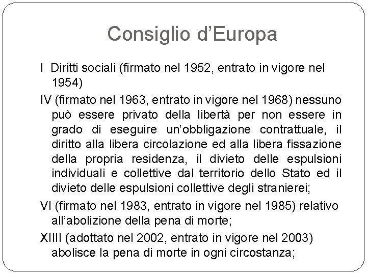 Consiglio d’Europa I Diritti sociali (firmato nel 1952, entrato in vigore nel 1954) IV