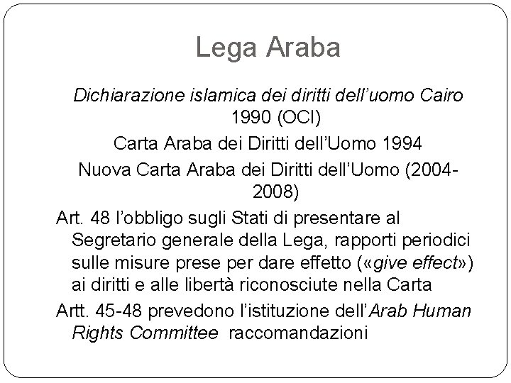 Lega Araba Dichiarazione islamica dei diritti dell’uomo Cairo 1990 (OCI) Carta Araba dei Diritti