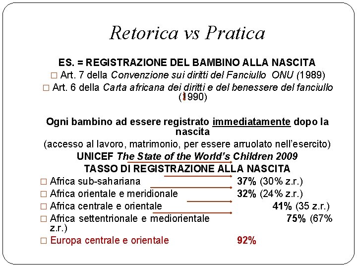 Retorica vs Pratica ES. = REGISTRAZIONE DEL BAMBINO ALLA NASCITA � Art. 7 della