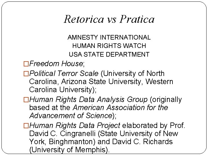 Retorica vs Pratica AMNESTY INTERNATIONAL HUMAN RIGHTS WATCH USA STATE DEPARTMENT �Freedom House; �Political