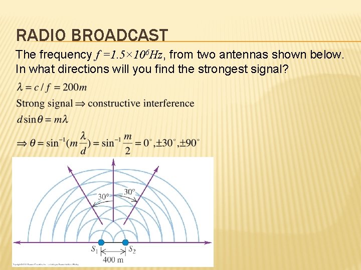 RADIO BROADCAST The frequency f =1. 5× 106 Hz, from two antennas shown below.