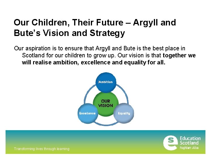 Our Children, Their Future – Argyll and Bute’s Vision and Strategy Our aspiration is