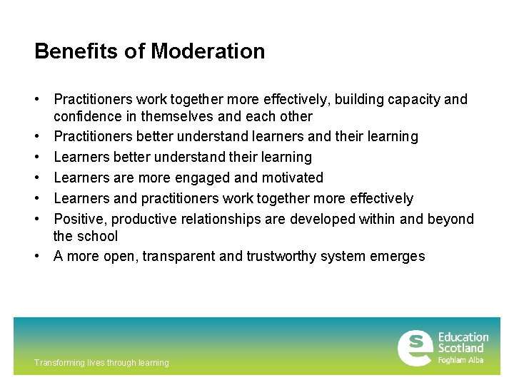 Benefits of Moderation • Practitioners work together more effectively, building capacity and confidence in