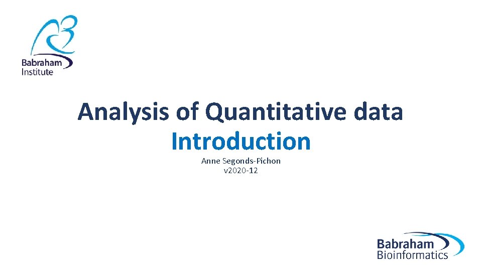 Analysis of Quantitative data Introduction Anne Segonds-Pichon v 2020 -12 