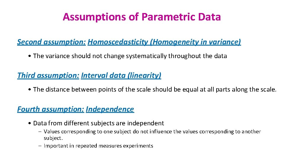 Assumptions of Parametric Data Second assumption: Homoscedasticity (Homogeneity in variance) • The variance should