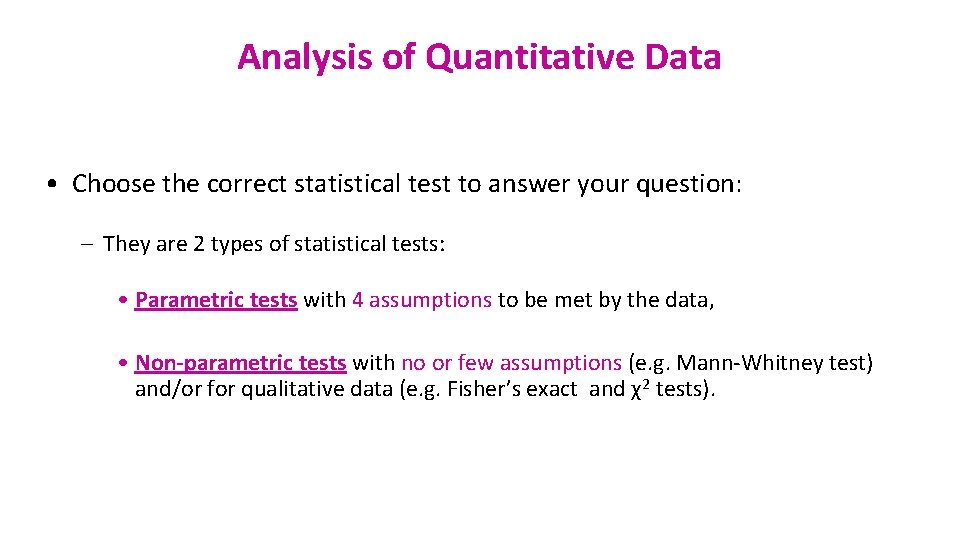 Analysis of Quantitative Data • Choose the correct statistical test to answer your question: